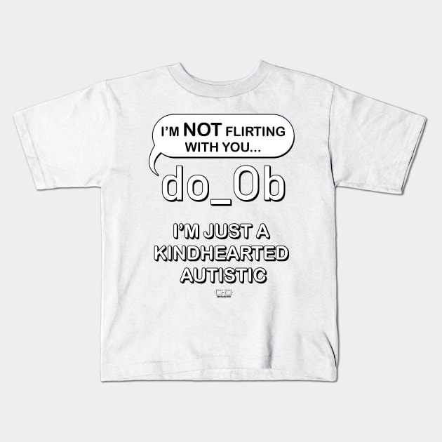 I'm Not Flirting With You I'm Just A Kindhearted Autistic Kids T-Shirt by growingupautie